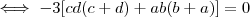 \iff -3[cd(c +d) + ab(b +a)] = 0