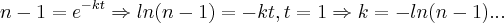 n-1={e}^{-kt}\Rightarrow ln(n-1)=-kt,t=1\Rightarrow k=-ln(n-1)...