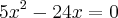 5{x}^{2} - 24x = 0 5{x}^{2} - 24x = 0