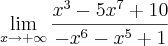 \lim_{x\rightarrow +\infty}\frac{x^3-5x^7+10}{-x^6-x^5+1} \lim_{x\rightarrow +\infty}\frac{x^3-5x^7+10}{-x^6-x^5+1}