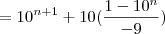 = 10^{n+1} + 10  (\frac{1-10^n} {-9}) \right)