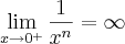 \lim_{x\rightarrow 0^{+}}\frac{1}{x^{n}}=\infty