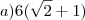 a) 6(\sqrt{2} + 1)