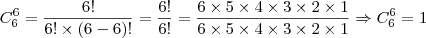 C^{6}_{6} = \dfrac {6!} {6!\times (6-6)!} = \dfrac {6!} {6!} = \dfrac {6\times 5\times 4\times 3\times 2\times 1} {6\times 5\times 4\times 3\times 2\times 1} \Rightarrow C^{6}_{6} = 1