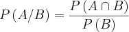 P\left(A/B\right)= \frac{P\left(A\cap B \right)}{P\left(B\right)} P\left(A/B\right)= \frac{P\left(A\cap B \right)}{P\left(B\right)}