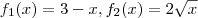 f_1(x) =3-x, f_2(x) = 2\sqrt{x} f_1(x) =3-x, f_2(x) = 2\sqrt{x}