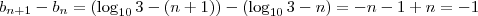 b_{n+1} - b_n = (\log_{10} 3 - (n+1)) - (\log_{10} 3 - n) = -n -1 + n = -1 b_{n+1} - b_n = (\log_{10} 3 - (n+1)) - (\log_{10} 3 - n) = -n -1 + n = -1