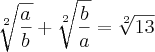 \sqrt[2]{\frac{a}{b}}+\sqrt[2]{\frac{b}{a}}=\sqrt[2]{13}