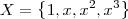 X= \left \{ 1,x,x^2,x^3 \right \} X= \left \{ 1,x,x^2,x^3 \right \}