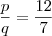 \frac{p}{q}\equi=\frac{12}{7}