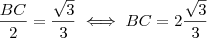\frac{BC}{2} = \frac{\sqrt{3}}{3} \iff BC = 2 \frac{\sqrt{3}}{3}