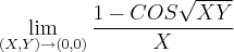 \lim_{(X,Y)\rightarrow(0,0)}\frac{1-COS\sqrt{XY}}{X}}