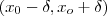 (x_0 - \delta , x_o + \delta )