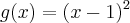 g(x)=({x-1})^{2}