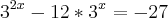 {3}^{2x}-12*{3}^{x}=-27 {3}^{2x}-12*{3}^{x}=-27