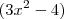 (3x^2-4)