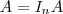 A = I_n A A = I_n A