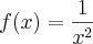 f(x)= \frac{1}{x^2}