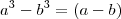 a^3-b^3 = (a-b)