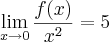 \lim_{x\rightarrow0}\frac{f(x)}{x^2} = 5