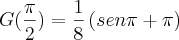 G(\frac{\pi}{2}) = \frac{1}{8}\left(sen\pi + \pi \right)