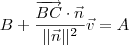 B+ \frac{\overrightarrow{BC} \cdot \vec{n}}{||\vec{n}||^2} \vec{v} =  A