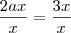 \frac{2ax}{x}=\frac{3x}{x}