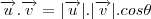\overrightarrow{u}.\overrightarrow{v}=|\overrightarrow{u}|.|\overrightarrow{v}|.cos\theta