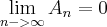 \lim_{n->\infty} {A}_{n} = 0 \lim_{n->\infty} {A}_{n} = 0