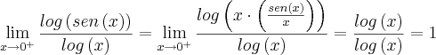 \lim_{x\rightarrow{0}^{+}} \frac{log\left(sen\left(x \right) \right)}{log\left(x \right)}=\lim_{x\rightarrow{0}^{+}} \frac{log\left(x \cdot \left(\frac{sen\left(x \right)}{x} \right) \right)}{log\left(x \right)}=\frac{log\left(x \right)}{log\left(x \right)}=1 \lim_{x\rightarrow{0}^{+}} \frac{log\left(sen\left(x \right) \right)}{log\left(x \right)}=\lim_{x\rightarrow{0}^{+}} \frac{log\left(x \cdot \left(\frac{sen\left(x \right)}{x} \right) \right)}{log\left(x \right)}=\frac{log\left(x \right)}{log\left(x \right)}=1