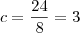 c=\frac{24}{8} = 3