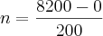 n=\frac{8200-0}{200} n=\frac{8200-0}{200}