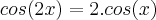 cos(2x)=2.cos(x) cos(2x)=2.cos(x)