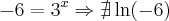 -6 = 3^{x} \Rightarrow \nexists \ln(-6)