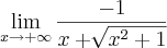 \lim_{x \to +\infty}\frac{-1}{x + \sqrt[]{x^2 + 1}}