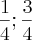\frac{1}{4} ; \frac{3}{4}