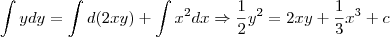 \int  ydy = \int d(2xy) + \int x^2 dx \Rightarrow \frac{1}{2}y^2 = 2xy + \frac{1}{3}x^3 + c