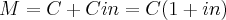 M = {C + Cin} = {C (1+in)}