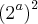 {({2}^{a})}^{2} {({2}^{a})}^{2}