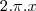 2.{\pi}.x 2.{\pi}.x