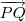 \overrightarrow{PQ} \overrightarrow{PQ}