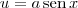 u = a\,\textrm{sen}\,x