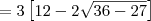 = 3\left[12 - 2\sqrt{36 - 27}\right]