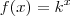 f(x) = k^{x} f(x) = k^{x}