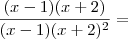 \frac{(x - 1)(x + 2)}{(x - 1)(x + 2)^2} =