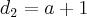 {d}_{2} = a + 1 {d}_{2} = a + 1
