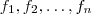 f_1,f_2 , \hdots , f_n