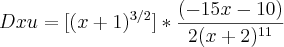 Dxu=[(x+1)^{3/2}]*\frac{(-15x-10)}{2(x+2)^{11}}
