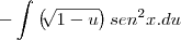 -\int_{}^{} \left(\sqrt[]{1-u} \right)sen^2 x.du