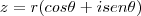 z=r(cos \theta + i sen \theta) z=r(cos \theta + i sen \theta)